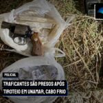 Traficantes são presos após tiroteio em Unamar, Cabo Frio