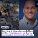Secretaria de Obras e Serviços Públicos de Cabo Frio realiza ações em diversas ruas da cidade nesta terça-feira (25). Confira