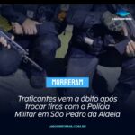 Traficantes vem a óbito após trocar tiros com a Polícia Militar em São Pedro da Aldeia