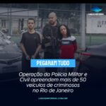 Operação da Polícia Militar e Civil apreendem mais de 50 veículos de criminosos no Rio de Janeiro