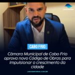 Câmara Municipal de Cabo Frio aprova novo Código de Obras para impulsionar o crescimento da cidade
