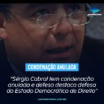“Sérgio Cabral tem condenação anulada e defesa destaca defesa do Estado Democrático de Direito”