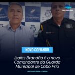 Izaías Brandão é o novo Comandante da Guarda Municipal de Cabo Frio