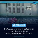 Traficante é preso em flagrante com farto material entorpecente em Araruama