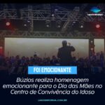 Búzios realiza homenagem emocionante para o Dia das Mães no Centro de Convivência do Idoso