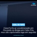 Casal furta ar-condicionado em Pousada no Braga em Cabo Frio, mas são capturados logo em seguida
