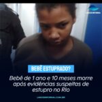 Bebê de 1 ano e 10 meses morre após evidências suspeitas de estupro no Rio