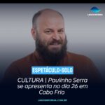 CULTURA | Paulinho Serra se apresenta no dia 26 em Cabo Frio