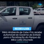 Meio Ambiente de Cabo Frio recebe automóvel do Governo do Estado para a fiscalização do Parque do Mico Leão Dourado