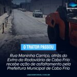 Rua Maninha Carriço, atrás do Extra da Rodoviária de Cabo Frio recebe ação de asfaltamento pela Prefeitura Municipal de Cabo Frio
