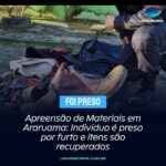 Apreensão de Materiais em Araruama: Indivíduo é preso por furto e itens são recuperados