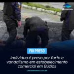 Indivíduo é preso por furto e vandalismo em estabelecimento comercial em Búzios