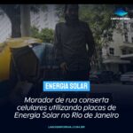 Morador de rua conserta celulares utilizando placas de Energia Solar no Rio de Janeiro