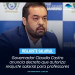 Governador Claudio Castro anuncia decreto que autoriza reajuste salarial para professores