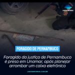 Foragido da justiça de Pernambuco é preso em Unamar, após planejar arrombar um caixa eletrônico