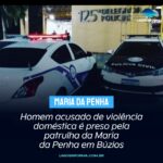 Homem acusado de violência doméstica é preso pela patrulha da Maria da Penha em Búzios