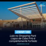 Loja no Shopping Park Lagos de Cabo Frio é completamente furtada