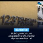 Babá que abusava sexualmente de criança é presa em Macaé