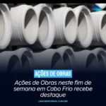 Ações de Obras neste fim de semana em Cabo Frio recebe destaque. Confira: