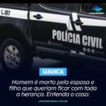 Homem é morto pela esposa e filho que queriam ficar com toda a herança. Entenda o caso: