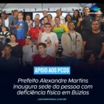 Prefeito Alexandre Martins inaugura sede da pessoa com deficiência física em Búzios