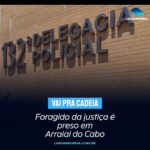 Foragido da justiça é preso em Arraial do Cabo