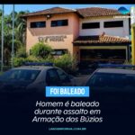 Homem é baleado durante assalto em Armação dos Búzios
