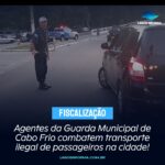 Agentes da Guarda Municipal de Cabo Frio combatem transporte ilegal de passageiros na cidade