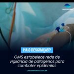 OMS estabelece rede de vigilância de patógenos para combater epidemias