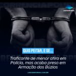 Traficante de menor atira em Polícia, mas acaba preso em Armação dos Búzios