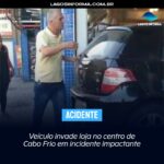 Veículo invade loja no centro de Cabo Frio em incidente impactante