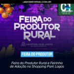 Feira do Produtor Rural e Feirinha de Adoção no Shopping Park Lagos