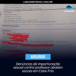 Professor de escola municipal em Cabo Frio é acusado de Importunação Sexual. Entenda o caso: