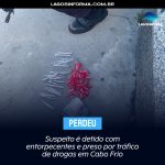 Suspeito é detido com entorpecentes e preso por tráfico de drogas em Cabo Frio
