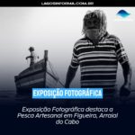 Exposição Fotográfica destaca a Pesca Artesanal em Figueira, Arraial do Cabo