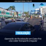 Operação de fiscalização em Cabo Frio visa coibir transporte irregular