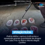 Polícia Militar captura traficantes e apreende grande quantidade de drogas em Cabo Frio no Bairro Monte Alegre. Confira: