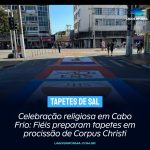 Tapete de Sal em Cabo Frio: Fiés e artistas fazem tapetes em procissão de Corpus Christi. Veja os tapetes: