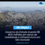 Governo do Estado investe R$ 800 milhões em obras de mobilidade e infraestrutura em São Gonçalo