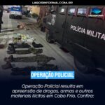Operação policial resulta em apreensão de drogas, armas e outros materiais ilícitos em Cabo Frio. Confira: