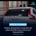 Polícia desvenda homicídio de cabo da PM e seu primo em Saquarema