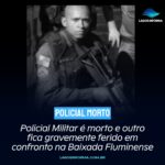 Policial Militar é morto e outro fica gravemente ferido em confronto na Baixada Fluminense