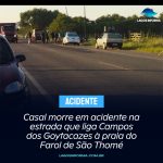 Casal morre em acidente na estrada que liga Campos dos Goytacazes à praia do Farol de São Thomé