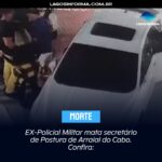 EX-Policial Militar mata secretário de Postura de Arraial do Cabo. Confira: