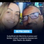 Suboficial da Marinha é preso por tentar matar a própria esposa em São Pedro da Aldeia