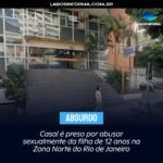 Casal é preso por abusar sexualmente da filha de 12 anos na Zona Norte do Rio de Janeiro