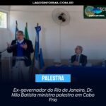 Ex-governador do Rio de Janeiro, Dr. Nilo Batista ministra palestra em Cabo Frio