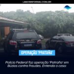 Policia Federal faz operação ‘Patraña’ em Búzios contra fraudes. Entenda o caso: