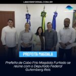 Prefeita de Cabo Frio Magdala Furtado se reúne com o Deputado Federal Gutemberg Reis