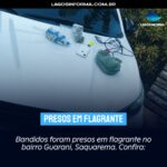 Bandidos foram presos em flagrante no bairro Guarani, Saquarema. Confira: